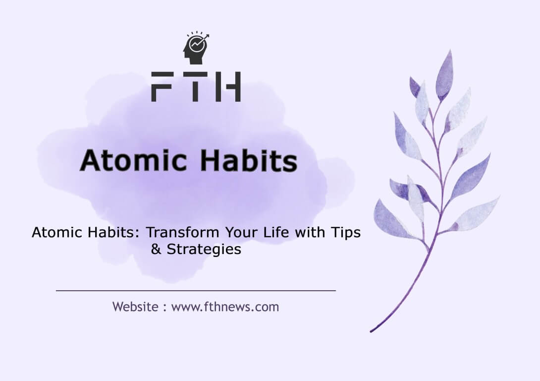 Atomic Habits Transform Your Life with Tips & Strategies