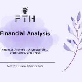 Financial Analysis Understanding, Importance, and Types