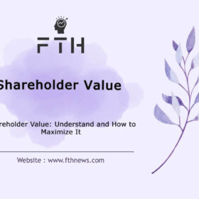 Shareholder Value Understand and How to Maximize It