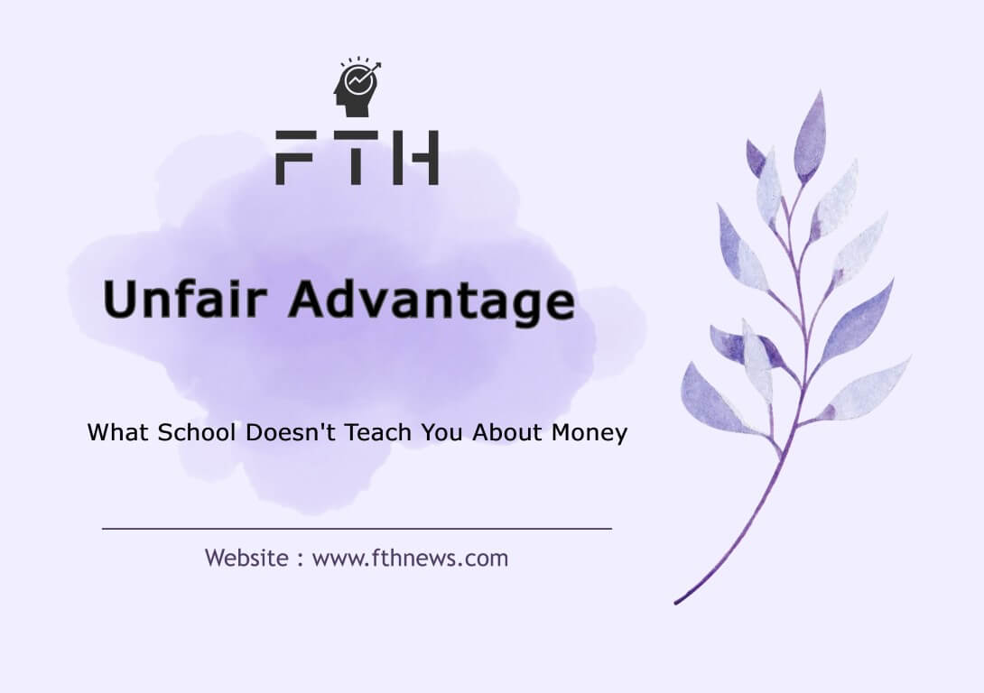 Unfair Advantage What School Doesn't Teach You About Money