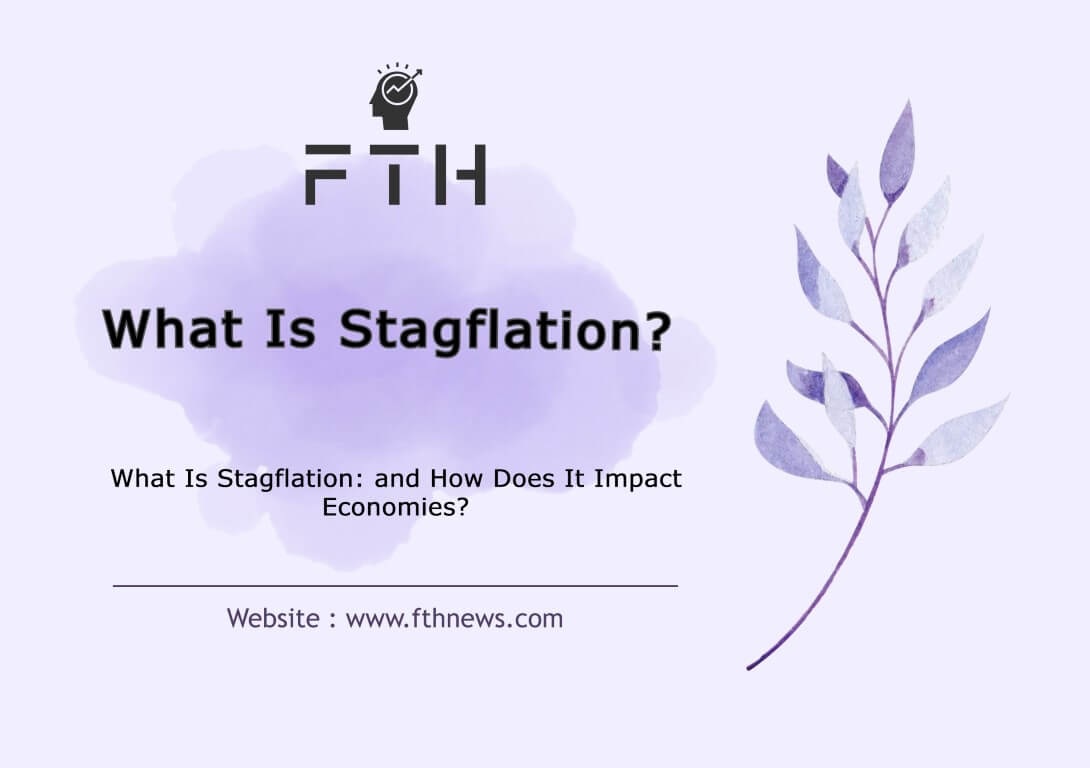 What Is Stagflation and How Does It Impact Economies