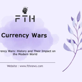 Currency Wars History and Their Impact on the Modern World