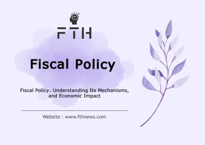 Fiscal Policy Understanding Its Mechanisms, and Economic Impact