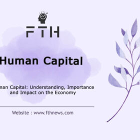 Human Capital Understanding, Importance and Impact on the Economy