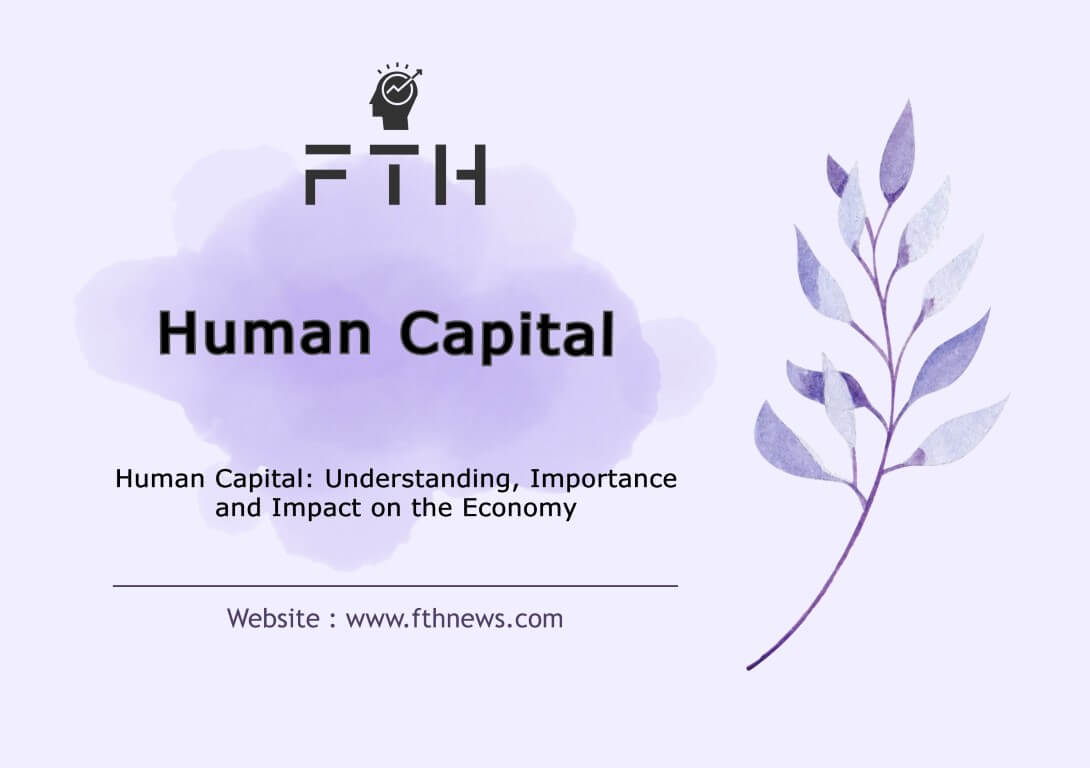 Human Capital Understanding, Importance and Impact on the Economy