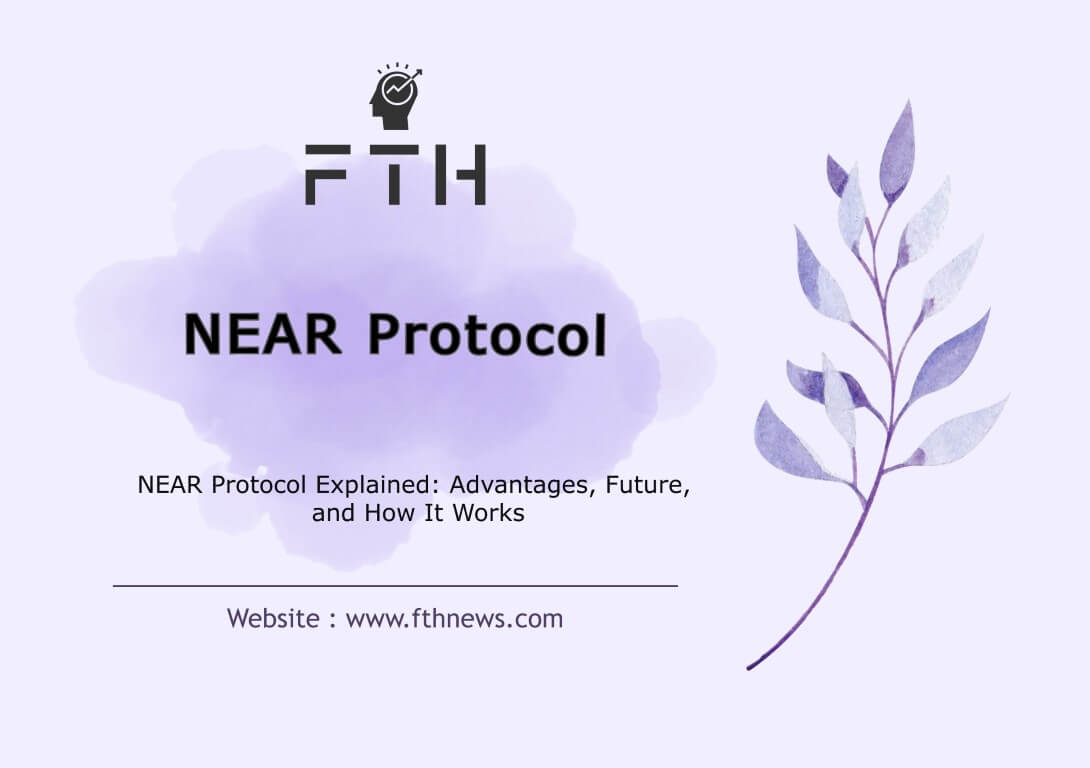 NEAR Protocol Explained Advantages, Future, and How It Works