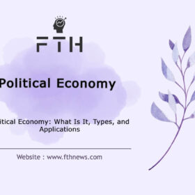 Political Economy What Is It, Types, and Applications