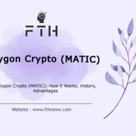 Polygon Crypto (MATIC) How it Works, History, Advantages