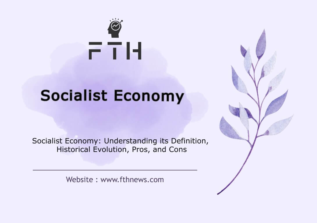 Socialist Economy Understanding its Definition, Historical Evolution, Pros, and Cons