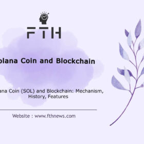 Solana Coin (SOL) and Blockchain Mechanism, History, Features