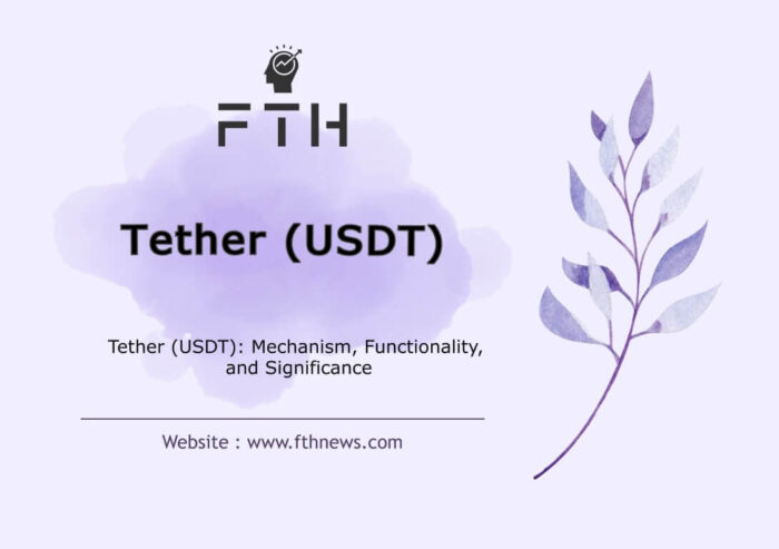 Tether (USDT) Mechanism, Functionality, and Significance