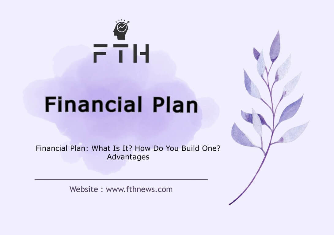 Financial Plan What Is It How Do You Build One Advantages