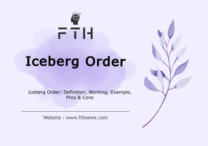 Iceberg Order Definition, Working, Example, Pros & Cons