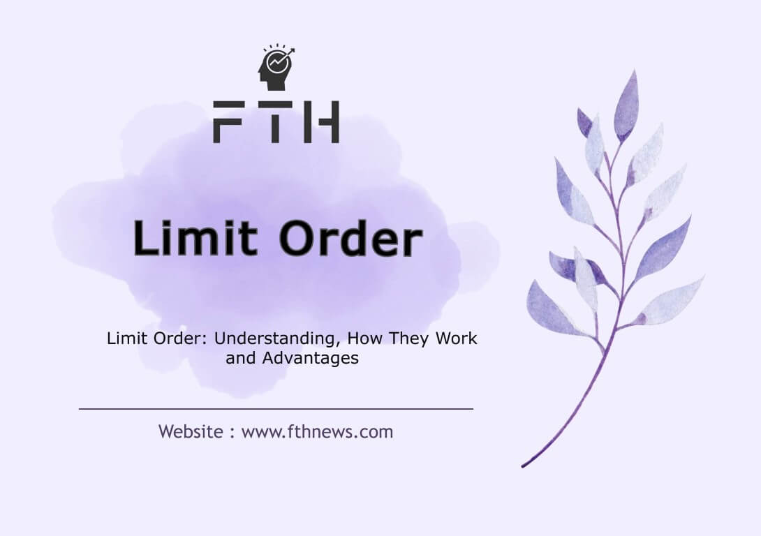 Limit Order Understanding, How They Work and Advantages