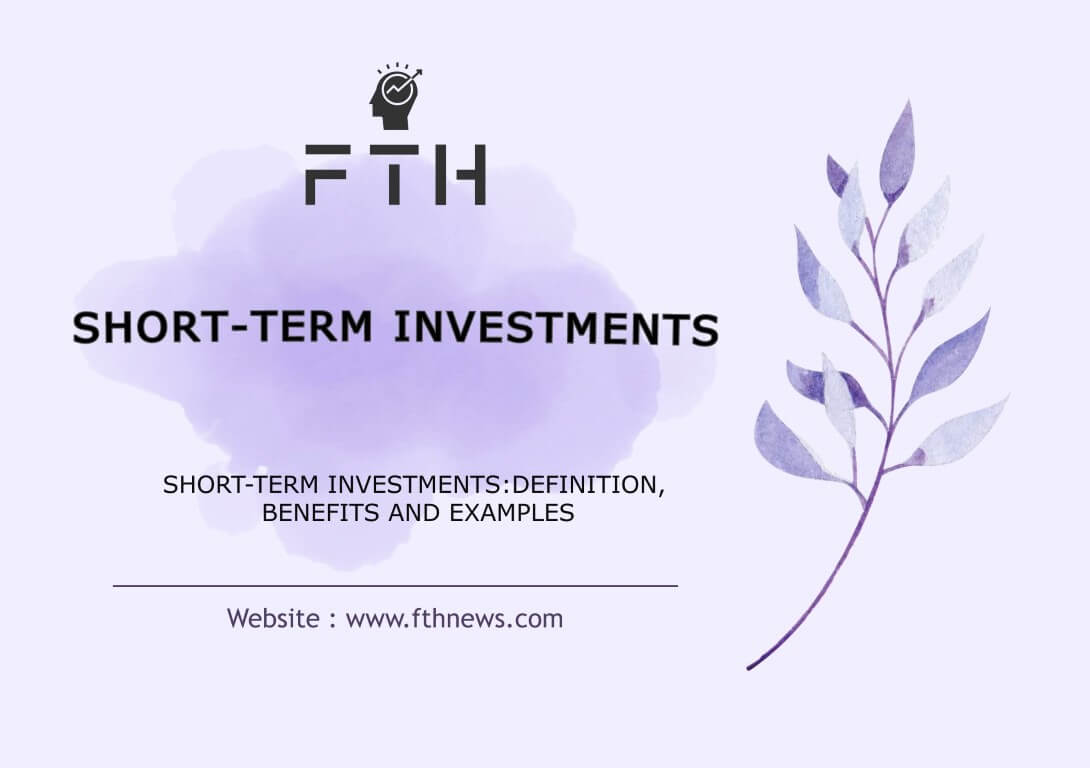 Short-Term InvestmentsDefinition, Benefits, and Examples