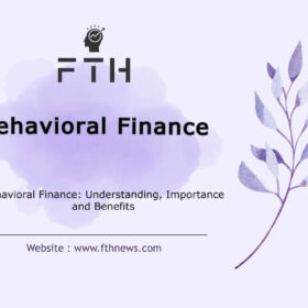 Behavioral Finance Understanding, Importance and Benefits