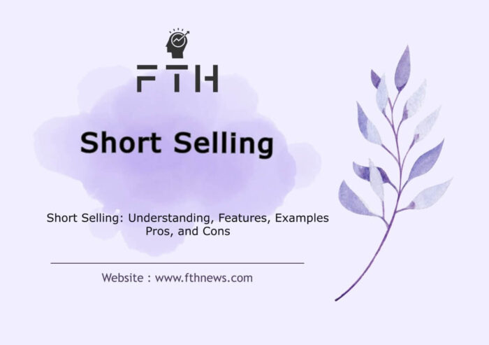 Short Selling Understanding, Features, Examples, Pros, and Cons