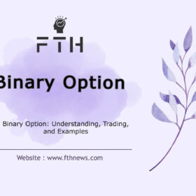 Binary Option Understanding, Trading, and Examples