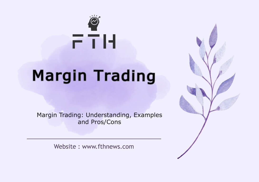 Margin Trading Understanding, Examples, and ProsCons