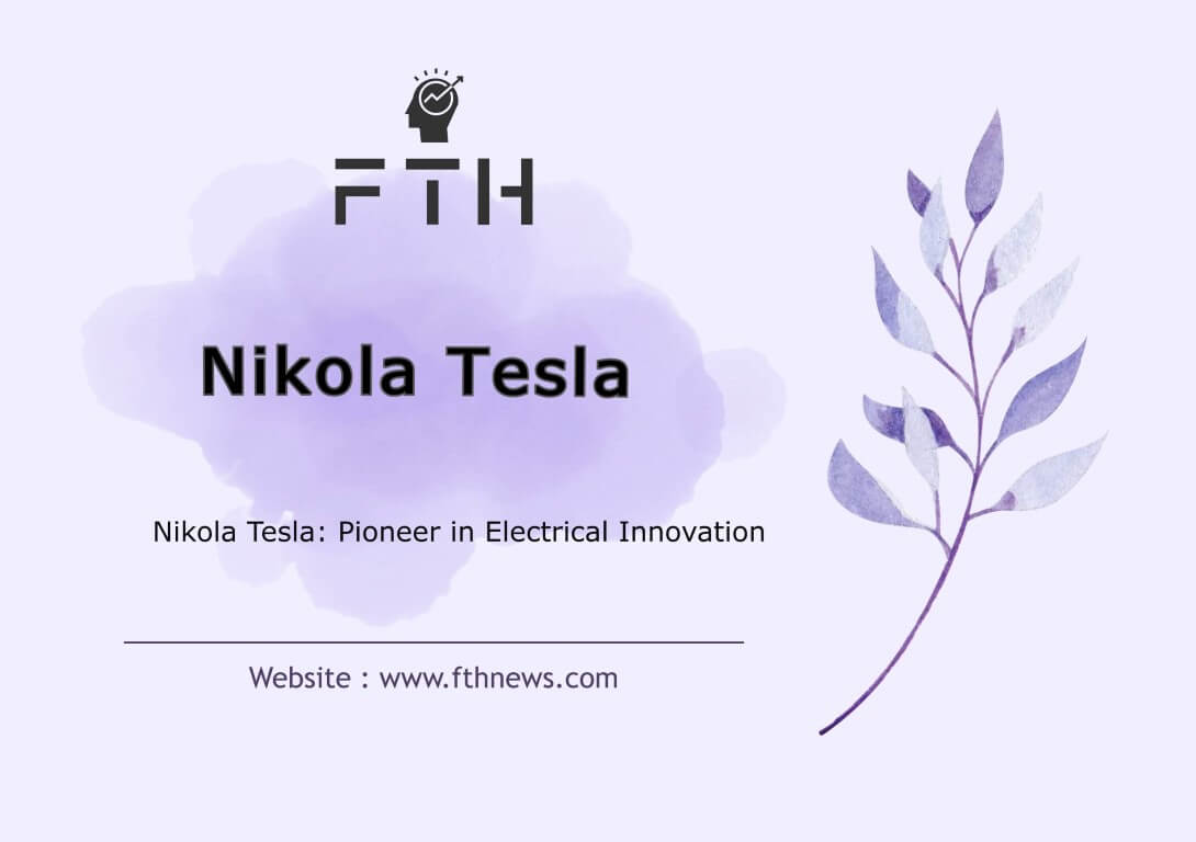 Nikola Tesla Pioneer in Electrical Innovation