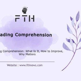 Reading Comprehension What Is It, How to Improve, Why Matters