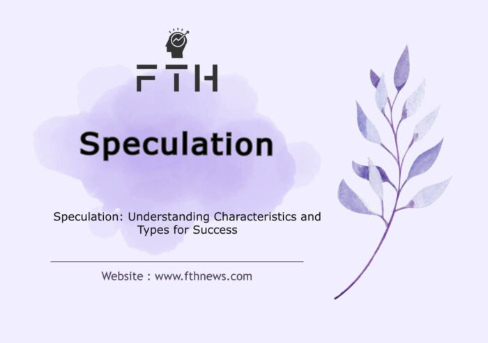 Speculation Understanding Characteristics and Types for Success