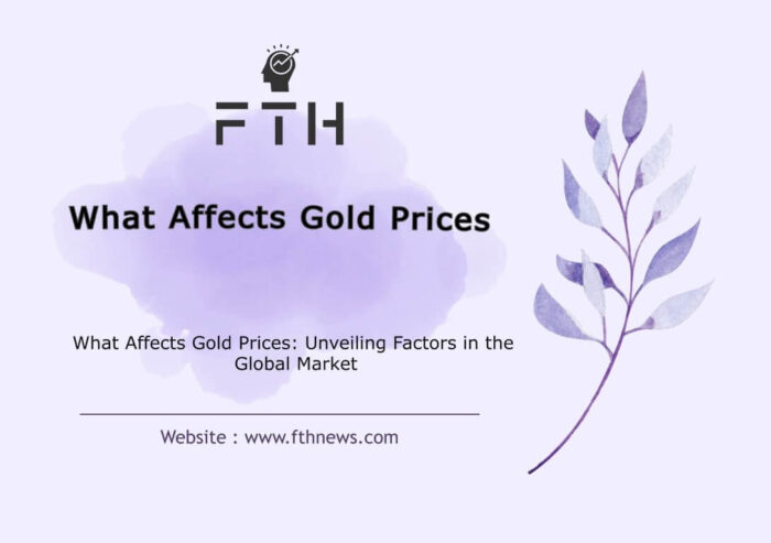 What Affects Gold Prices Unveiling Factors in the Global Market