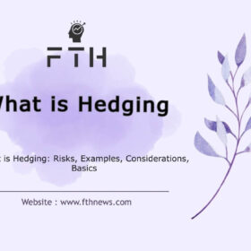 What is Hedging Risks, Examples, Considerations, Basics