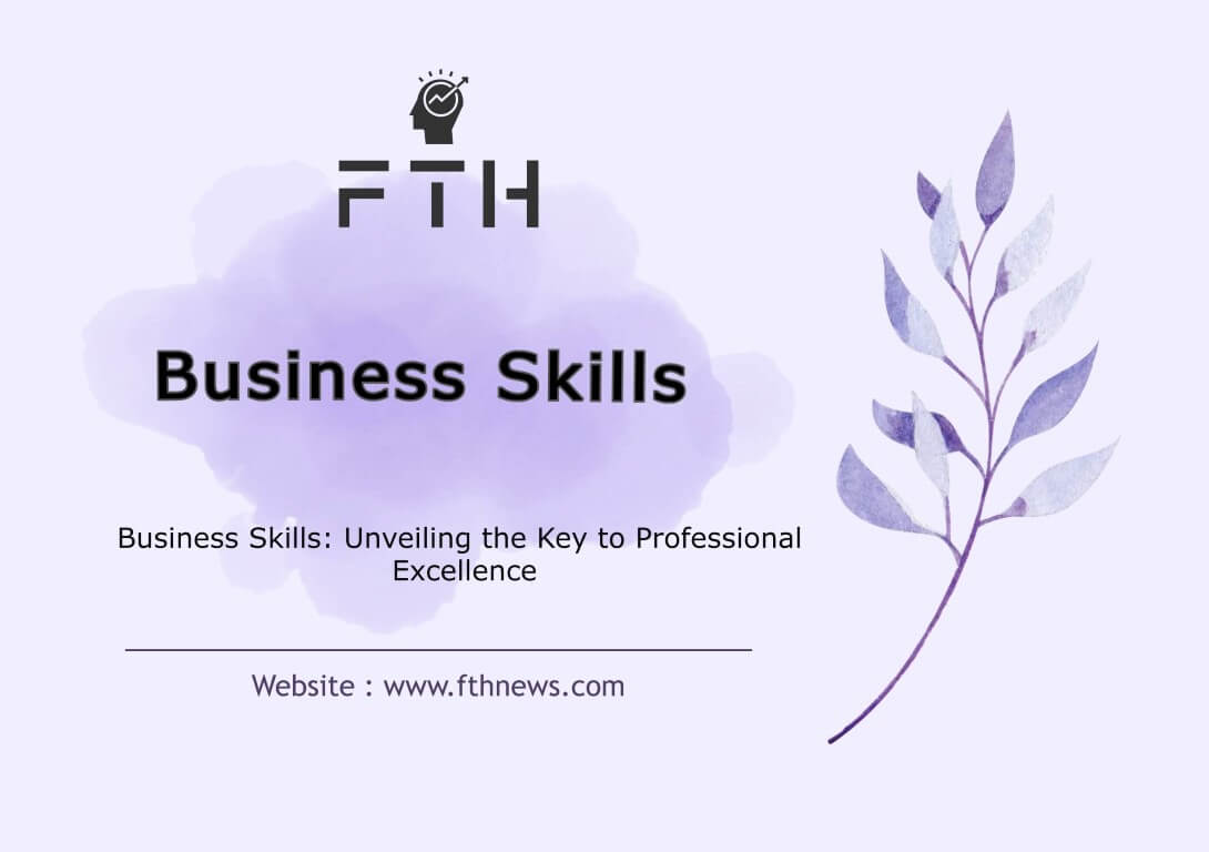 Business Skills Unveiling the Key to Professional Excellence