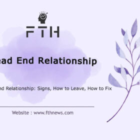 Dead End Relationship Signs, How to Leave, How to Fix