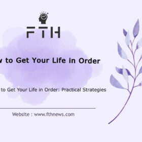 How to Get Your Life in Order Practical Strategies