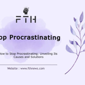 How to Stop Procrastinating Unveiling Its Causes and Solutions