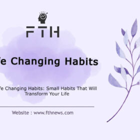 Life Changing Habits Small Habits That Will Transform Your Life