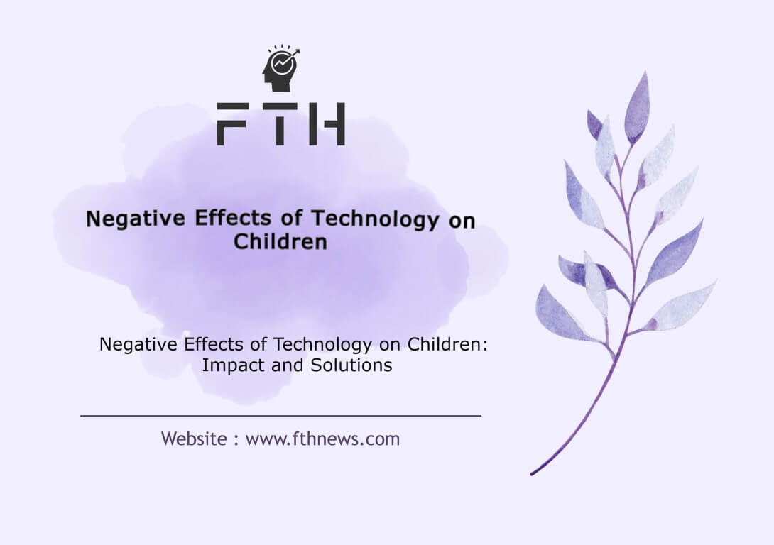 Negative Effects of Technology on Children Impact and Solutions