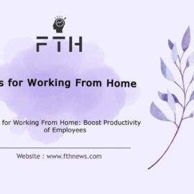 Tips for Working From Home Boost Productivity of Employees