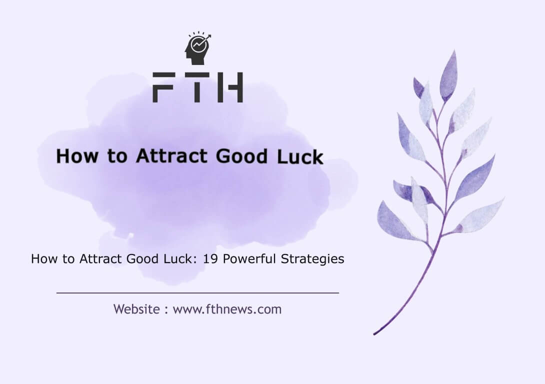 How to Attract Good Luck 19 Powerful Strategies