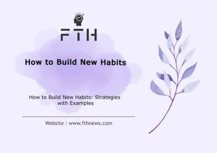 How to Build New Habits Strategies with Examples