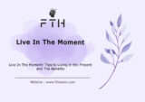 Live In The Moment Tips to Living in the Present and The Benefits