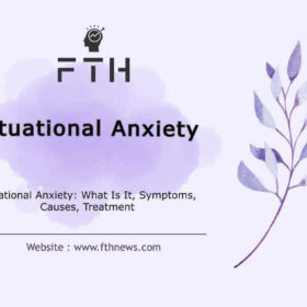 Situational Anxiety What Is It, Symptoms, Causes, Treatment