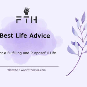 Best Life Advice Tips for a Fulfilling and Purposeful Life