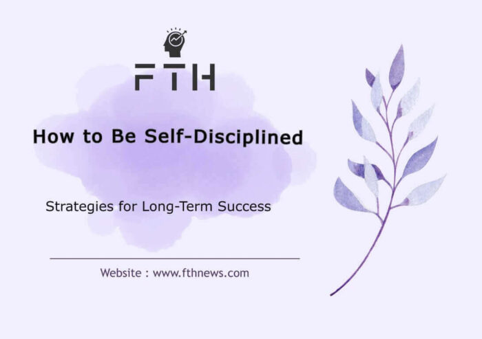 How to Be Self-Disciplined Strategies for Long-Term Success