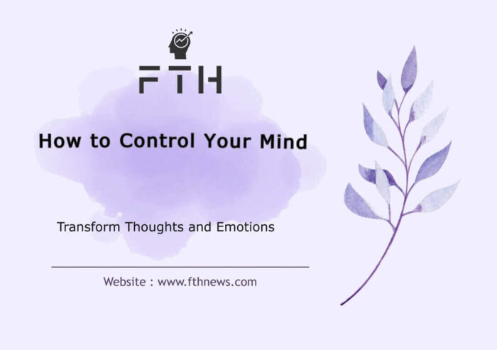 How to Control Your Mind Transform Thoughts and Emotions