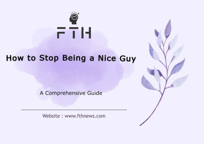 How to Stop Being a Nice Guy A Comprehensive Guide